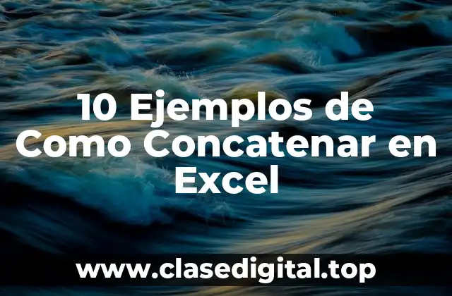 10 Ejemplos de Como Concatenar en Excel