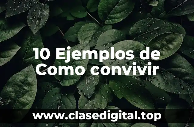 10 Ejemplos de Como convivir