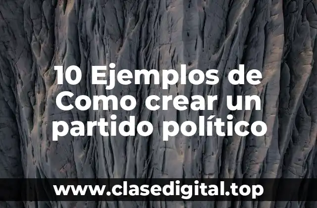 Ejemplos de creación de un partido político