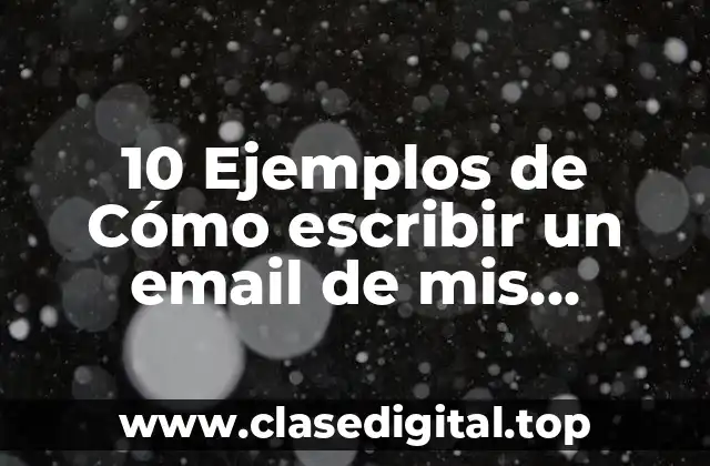 10 Ejemplos de Cómo escribir un email de mis vacaciones