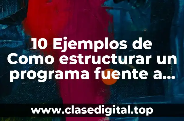 10 Ejemplos de Como estructurar un programa fuente a lenguaje ensamblador