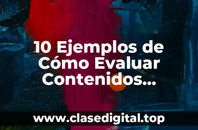 10 Ejemplos de Cómo Evaluar Contenidos Procedimentales
