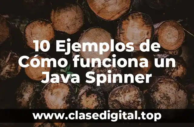 10 Ejemplos de Cómo funciona un Java Spinner