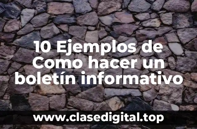 10 Ejemplos de Como hacer un boletín informativo