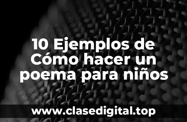 10 Ejemplos de Cómo hacer un poema para niños