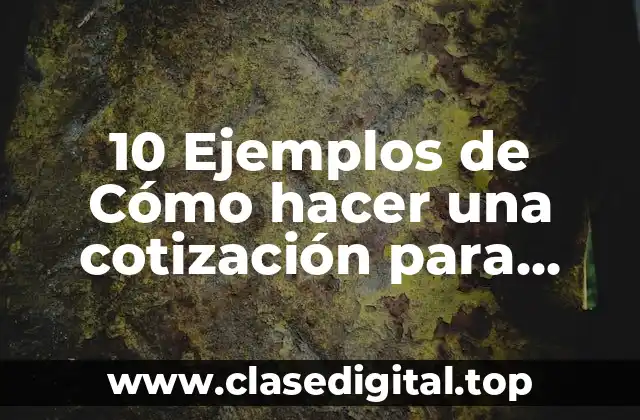 10 Ejemplos de Cómo hacer una cotización para rentar una casa