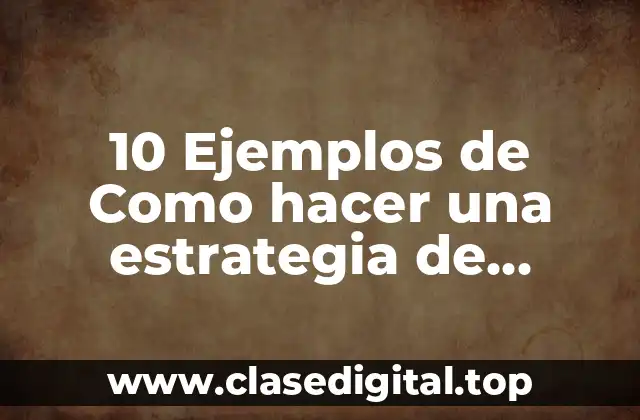 10 Ejemplos de Como hacer una estrategia de posicionamiento por diferenciación