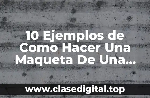 10 Ejemplos de Como Hacer Una Maqueta De Una Pantalla Táctica