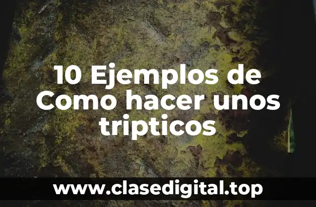 10 Ejemplos de Como hacer unos tripticos