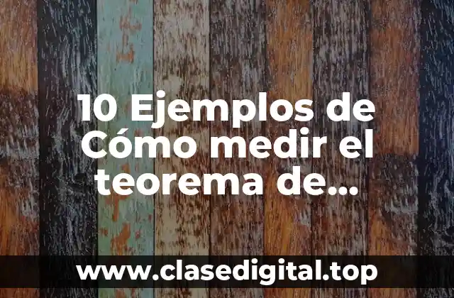 10 Ejemplos de Cómo medir el teorema de Pitágoras