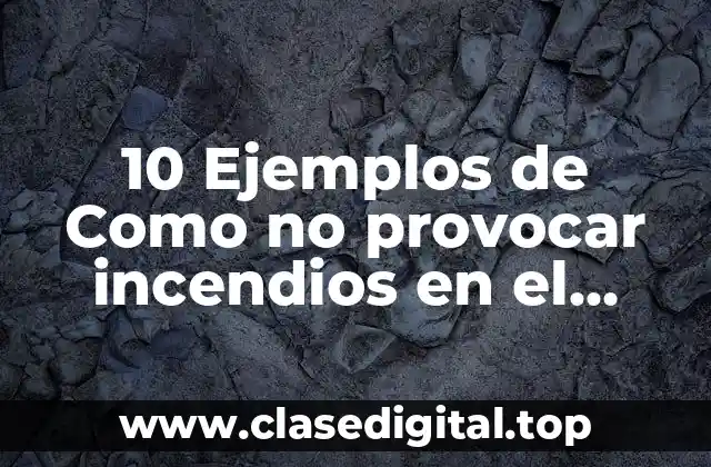 Ejemplos de prevención de incendios forestales