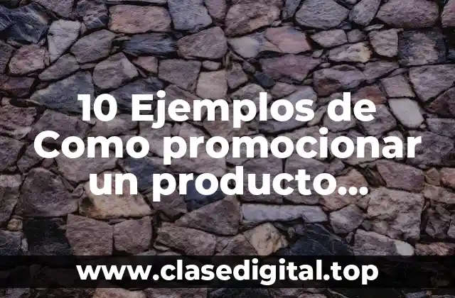 10 Ejemplos de Como promocionar un producto jengibre
