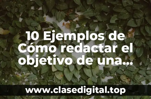 Ejemplos de cómo redactar el objetivo de una empresa