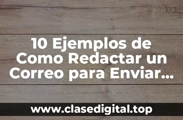 10 Ejemplos de Como Redactar un Correo para Enviar Curriculum