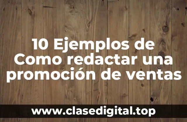 10 Ejemplos de Como redactar una promoción de ventas