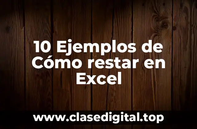 10 Ejemplos de Cómo restar en Excel