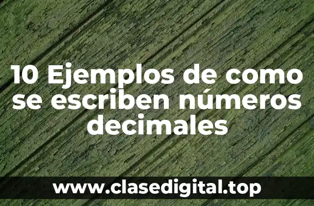 10 Ejemplos de como se escriben números decimales