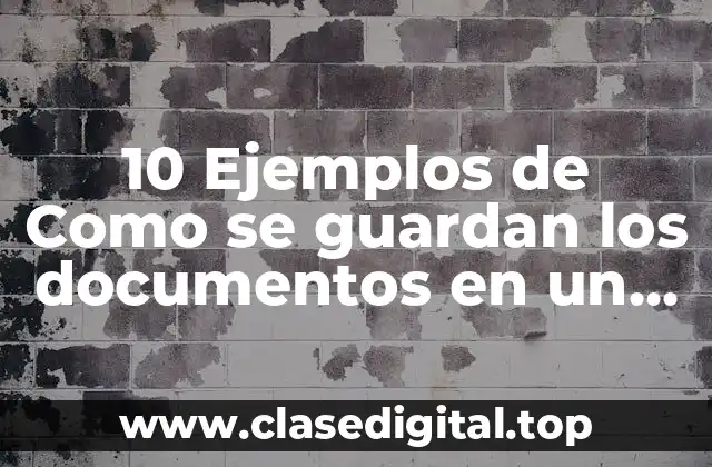 10 Ejemplos de Como se guardan los documentos en un expediente