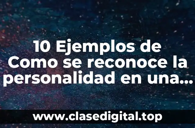 10 Ejemplos de Como se reconoce la personalidad en una negociación