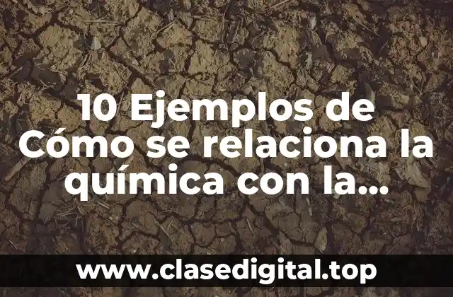 10 Ejemplos de Cómo se relaciona la química con la ingeniería
