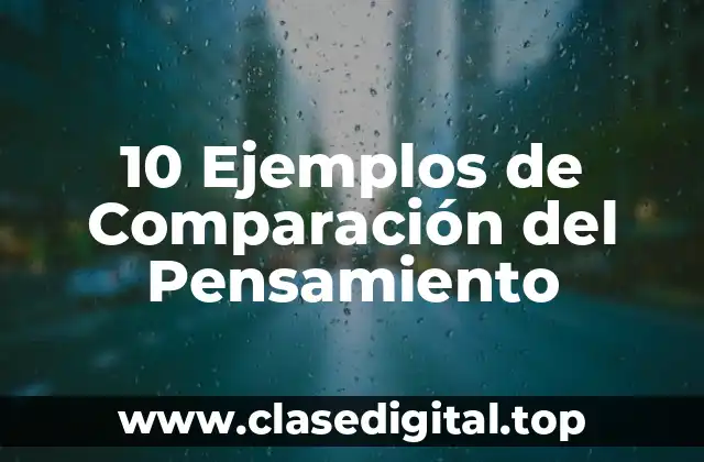 10 Ejemplos de Comparación del Pensamiento