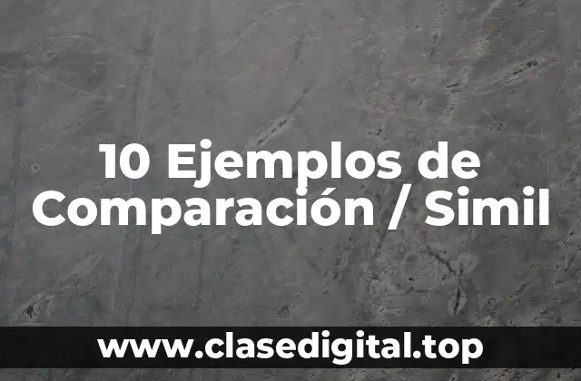 10 Ejemplos de Comparación / Simil