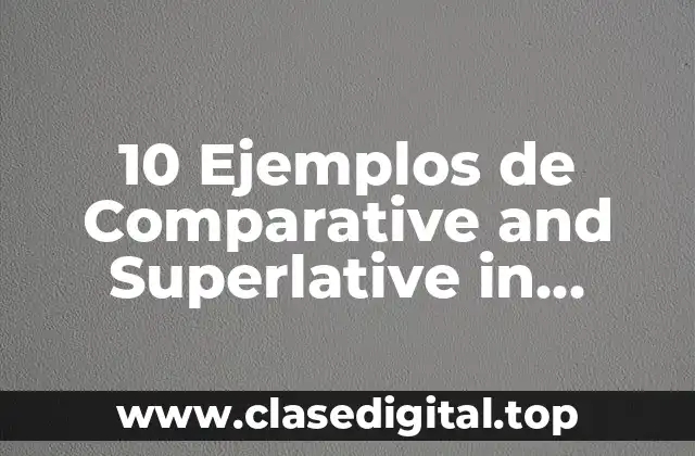 10 Ejemplos de Comparative and Superlative in English
