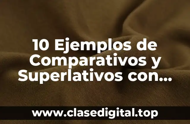 10 Ejemplos de Comparativos y Superlativos con Artículos Tecnológicos en Inglés