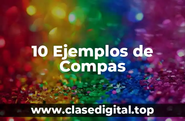 10 Ejemplos de Compas