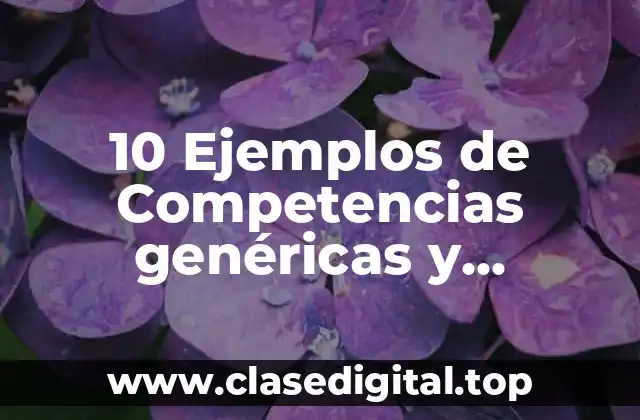 10 Ejemplos de Competencias genéricas y atributos