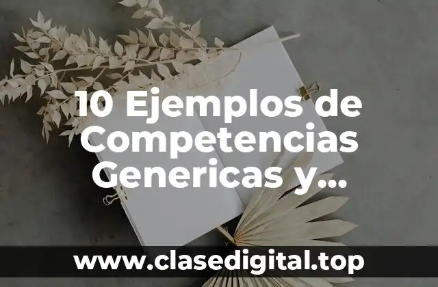 10 Ejemplos de Competencias Genericas y Profesionales