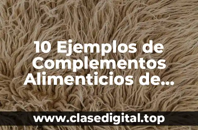 10 Ejemplos de Complementos Alimenticios de Fibra