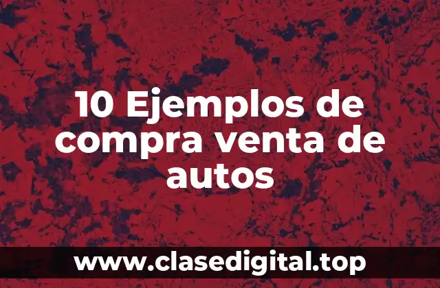 10 Ejemplos de compra venta de autos