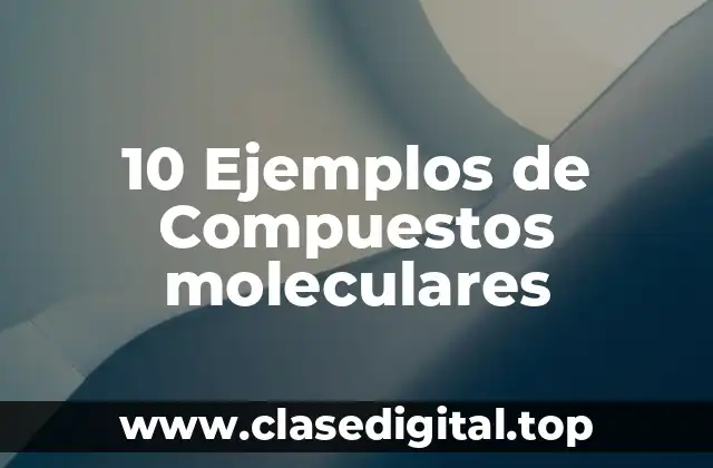 Ejemplos de compuestos moleculares