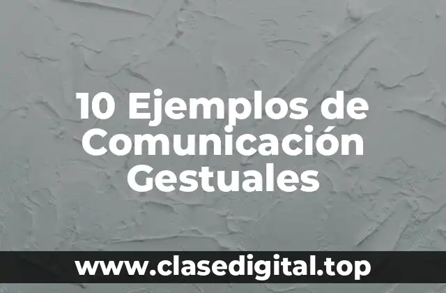 Ejemplos de Comunicación Gestuales