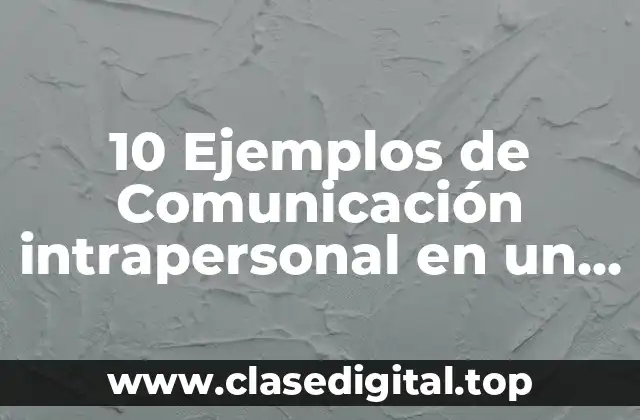 Ejemplos de comunicación intrapersonal en un museo