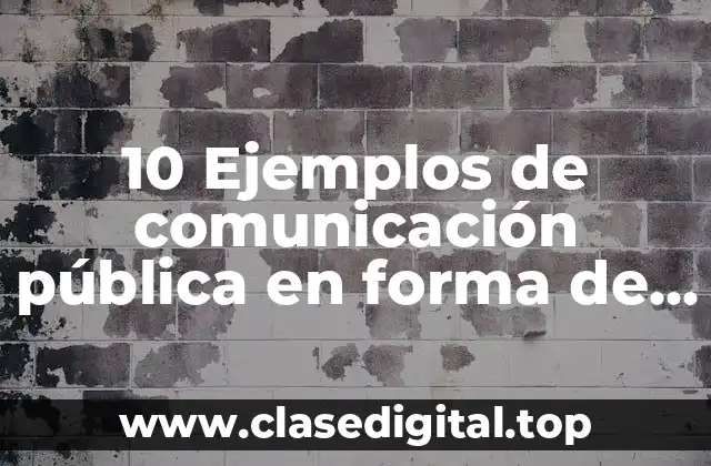 10 Ejemplos de comunicación pública en forma de cuadro
