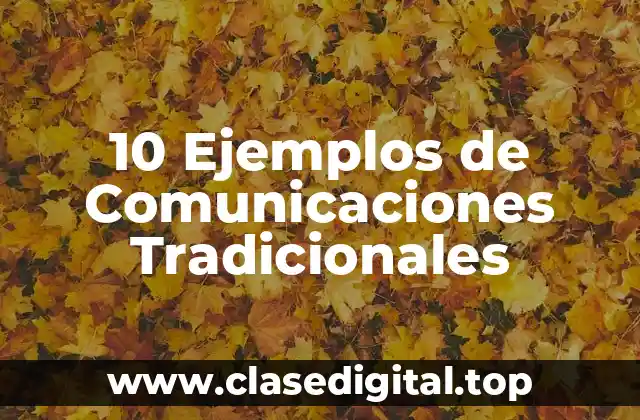 10 Ejemplos de Comunicaciones Tradicionales