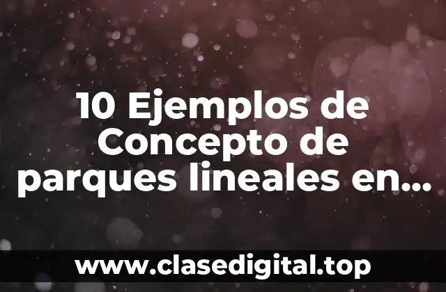 10 Ejemplos de Concepto de parques lineales en en arquitectura