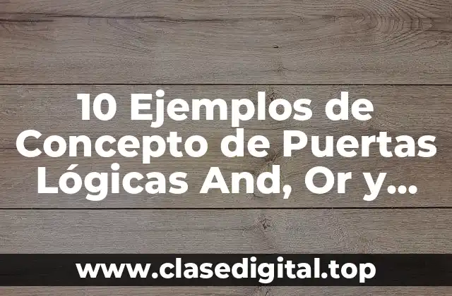 10 Ejemplos de Concepto de Puertas Lógicas And, Or y Not