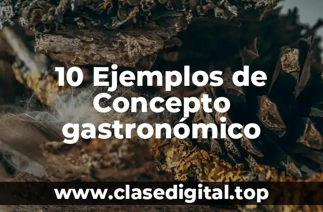 10 Ejemplos de Concepto gastronómico