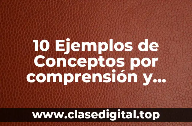 10 Ejemplos de Conceptos por comprensión y extensión