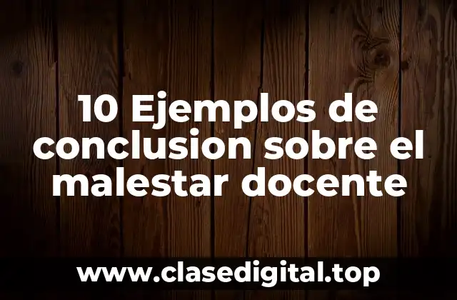 10 Ejemplos de conclusion sobre el malestar docente