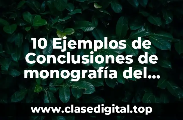 10 Ejemplos de Conclusiones de monografía del Estado de México