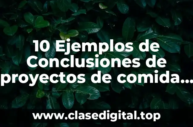 10 Ejemplos de Conclusiones de proyectos de comida chatarra