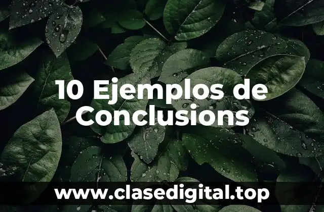 10 Ejemplos de Conclusions