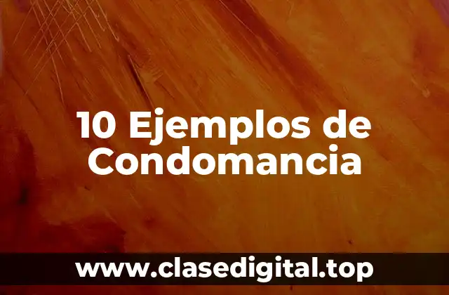10 Ejemplos de Condomancia