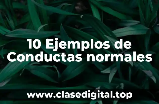 10 Ejemplos de Conductas normales