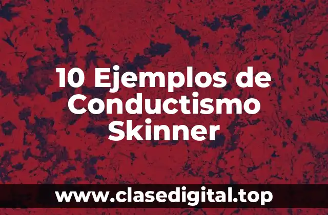 Ejemplos de Conductismo Skinner