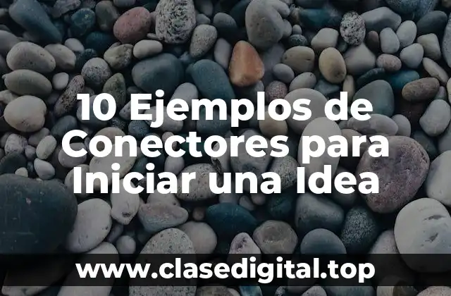 Ejemplos de Conectores para Iniciar una Idea